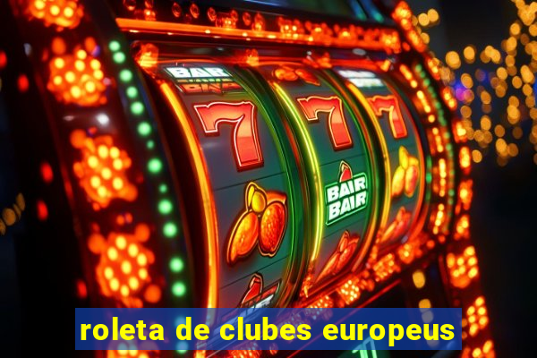 roleta de clubes europeus